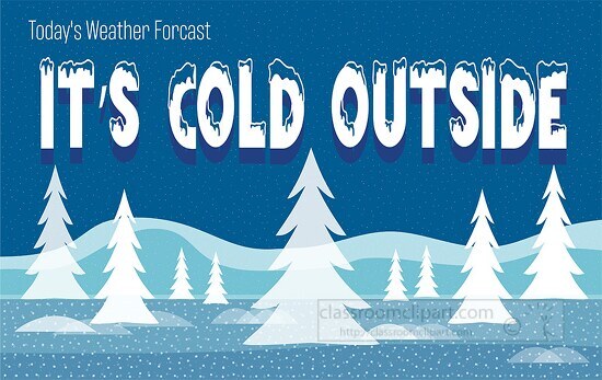 snow covered scene its cold outside weather forecast clipart
