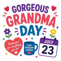 Gorgeous Grandma Day July 23