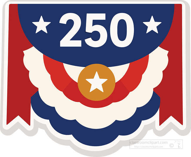 Patriotic 250 anniversary bunting badge with red white blue layers stars gold center and side ribbons
