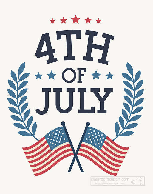 4th of July patriotic lettering with crossed American flags stars and blue laurel branches