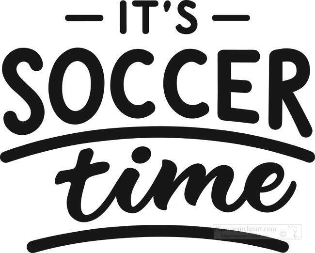 Its Soccer Time black lettering with bold soccer text script time word and curved underline strokes