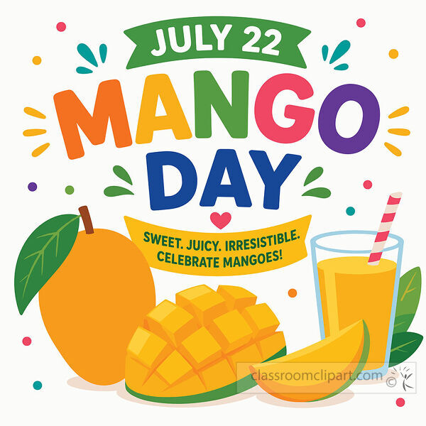 Mango Day July 22 lettering with a whole mango sliced mango cubes a mango wedge and a glass of mango drink
