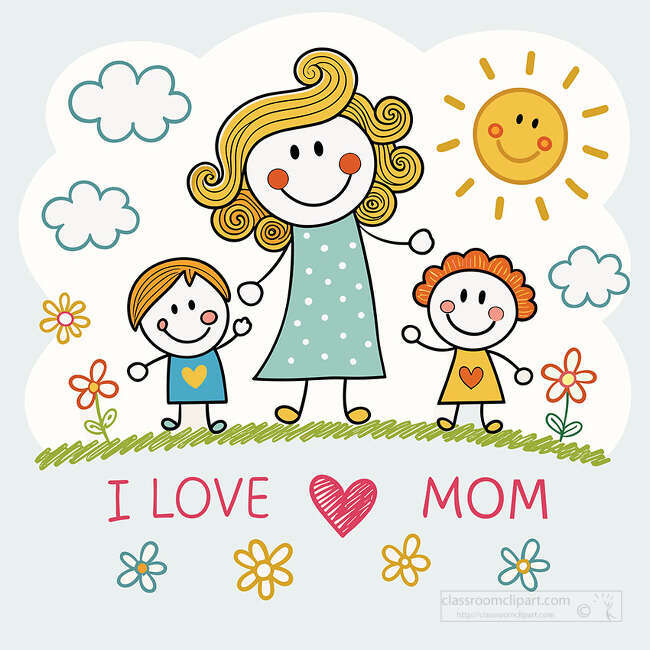 Doodle style mother with two children standing on grass with flowers sun clouds and I LOVE MOM text