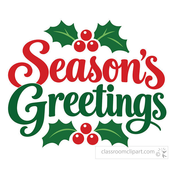 Red and green Seasons Greetings script lettering decorated with symmetrical holly leaves and bright red berries above and below