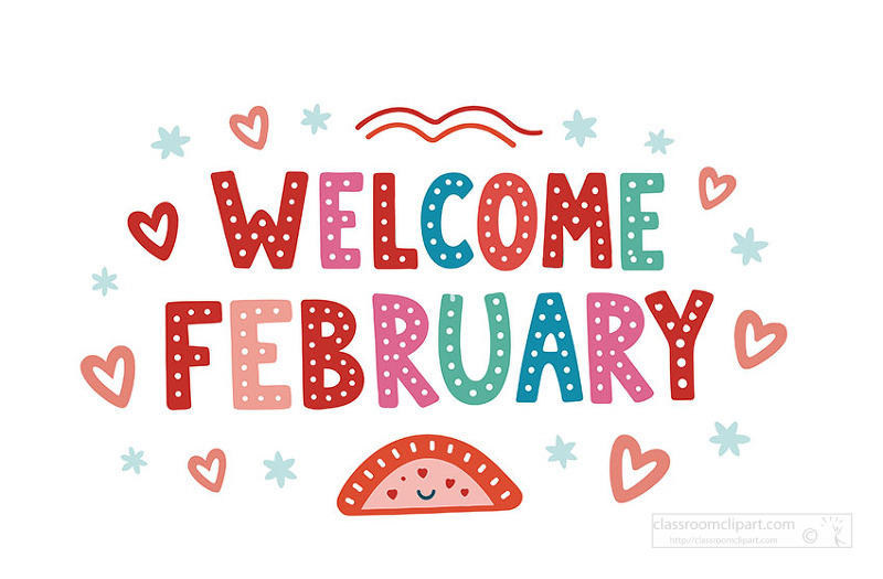 Cute Welcome February graphic filled with hearts stars and a smiling treat perfect for Valentines Day themed bulletin boards calendars and kids worksheets