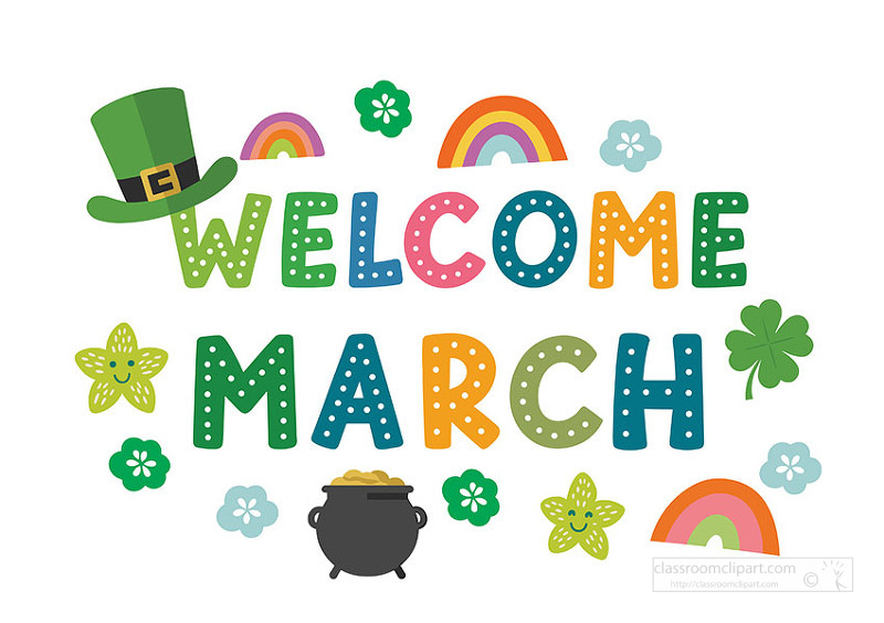 Colorful Welcome March graphic with dotted lettering leprechaun hat rainbows shamrocks flowers and a pot of gold ideal for St Patricks themed bulletin boards and spring calendars