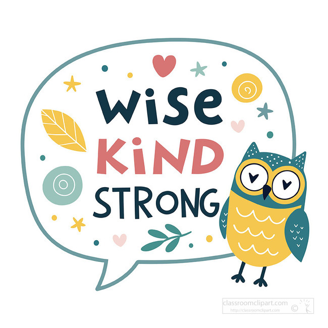 A wise kind strong motivational quote inside a speech bubble with a cute owl designed for classroom decor kids learning spaces and positive messaging